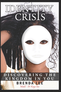 Identity Crisis: Discovering the Kingdom in You