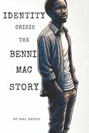 Identity Crisis: The Benni Mac Story: understanding the complexities surrounding racial identity