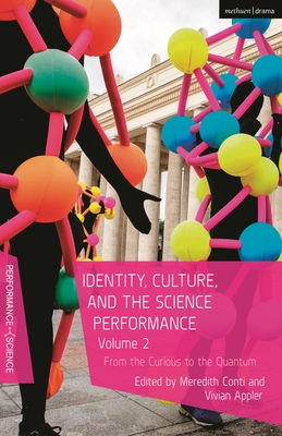 Identity, Culture, and the Science Performance Volume 2: From the Curious to the Quantum - Appler, Vivian (Editor), and Conti, Meredith (Editor), and Lutterbie, John (Editor)