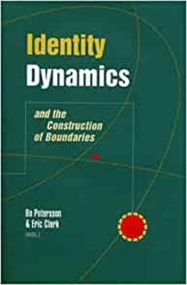 Identity Dynamics and the Construction of Boundaries - Petersson, Bo (Editor), and Clark, Eric (Editor)