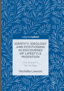 Identity, Ideology and Positioning in Discourses of Lifestyle Migration: The British in the Arige