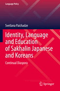 Identity, Language and Education of Sakhalin Japanese and Koreans: Continual Diaspora