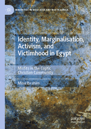 Identity, Marginalisation, Activism, and Victimhood in Egypt: Misfits in the Coptic Christian Community