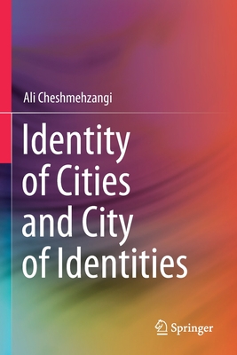 Identity of Cities and City of Identities - Cheshmehzangi, Ali