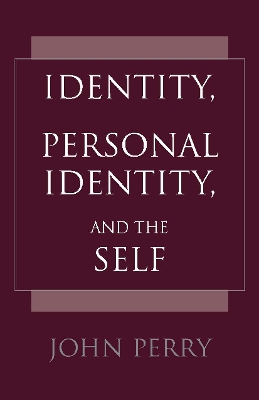 Identity, Personal Identity and the Self - Perry, John