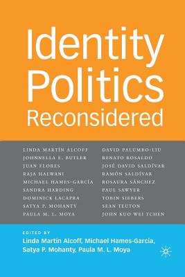 Identity Politics Reconsidered - Alcoff, L (Editor), and Hames-Garc-A, M (Editor), and Mohanty, S (Editor)