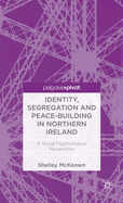 Identity, Segregation and Peace-building in Northern Ireland: A Social Psychological Perspective