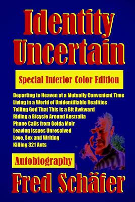 Identity Uncertain: Autobiography, Special Interior Color Edition - Schafer, Fred