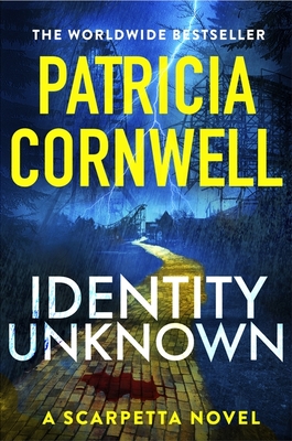 Identity Unknown: The gripping new Kay Scarpetta thriller for 2024 - Cornwell, Patricia