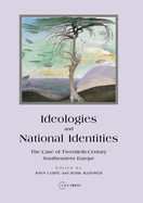 Ideologies and National Identities: The Case of Twentieth-Century Southeastern Europe