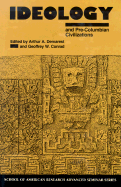 Ideology and Pre-Columbian Civilizations - Demarest, Arthur Andrew (Editor), and Conrad, Geoffrey W (Editor)