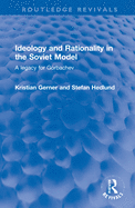 Ideology and Rationality in the Soviet Model: A Legacy for Gorbachev