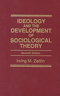 Ideology and the Development of Sociological Theory- (Value Pack W/Mylab Search)