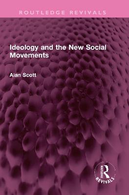 Ideology and the New Social Movements - Scott, Alan