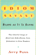 Idiom Savant: Slang as It Is Slung