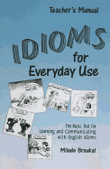 Idioms for Everyday Use Teacher's Edition with Answer Key