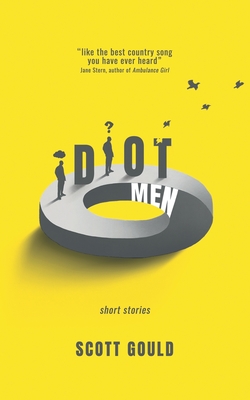 Idiot Men - Gould, Scott