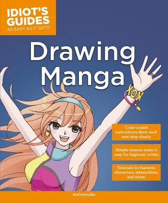 Idiot's Guides: Drawing Manga: How to Draw Anime, Stroke by Stroke - 9colorstudio