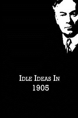 Idle Ideas In 1905 - Jerome, Jerome K