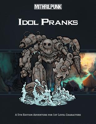 Idol Pranks: A 5th Edition Aventure for First Level Characters - Neff, Patrick