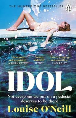 Idol: The must read, addictive and compulsive book club thriller of the summer - O'Neill, Louise