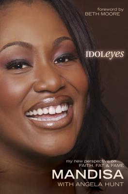 Idoleyes: My New Perspective on Faith, Fat & Fame - Mandisa