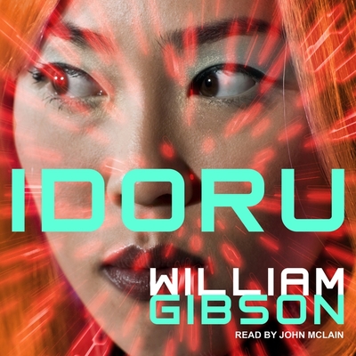 Idoru - McLain, John (Read by), and Gibson, William