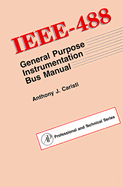 IEEE-488 General Purpose Instrumentation Bus Manual - Caristi, Anthony J (Editor)