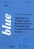 IEEE Recommended Practice for Applying Low-Voltage Circuit Breakers Used in Industrial and Commercial Power Systems: (IEEE Blue Book)