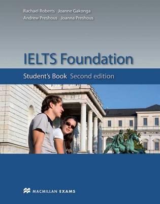 IELTS Foundation Second Edition Student's Book - Preshous, Andrew, and Roberts, Rachael, and Gakonga, Joanne