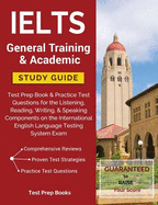 Ielts General Training & Academic Study Guide: Test Prep Book & Practice Test Questions for the Listening, Reading, Writing, & Speaking Components on the International English Language Testing System Exam