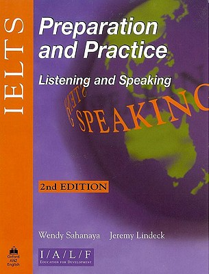 IELTS Preparation and Practice: Listening and Speaking - Sahanaya, Wendy, and Lindeck, Jeremy