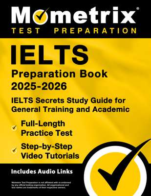 Ielts Preparation Book 2025-2026 - Ielts Secrets Study Guide for General Training and Academic, Full-Length Practice Test, Step-By-Step Video Tutorials: [Includes Audio Links] - Bowling, Matthew (Editor)