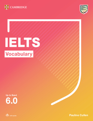 IELTS Vocabulary Up to Band 6.0 With Downloadable Audio - Cullen, Pauline