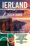 IERLAND Reisgids 2024-2025: De beste plaatsen om te bezoeken, must-see attracties en topreistips voor een onvergetelijke reis