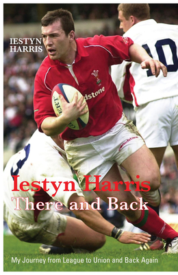 Iestyn Harris: There and Back - Harris, Iestyn