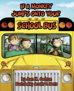 If a Monkey Jumps Onto Your School Bus - Cochran, Jean M