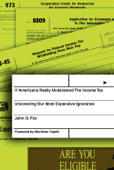 If Americans Really Understood the Income Tax: Uncovering Our Most Expensive Ignorance - Fox, John O