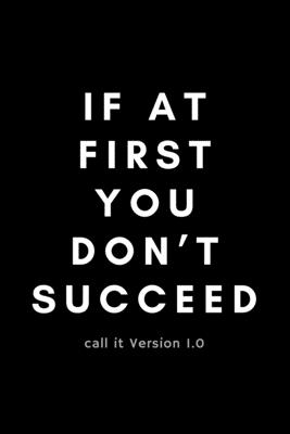 If At First You Don't Succeed Call It Version 1.0: Funny Data Analyst Notebook Gift Idea For Nerd, Data-Scientist, Engineer, BCBA - 120 Pages (6" x 9") Hilarious Gag Present - Notebooks, Occupational