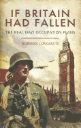 If Britain Had Fallen: The Real Nazi Occupation Plans