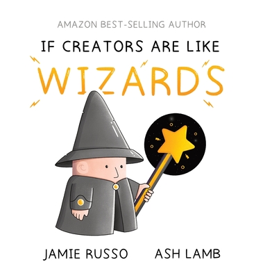 If Creators Are Like Wizards - Russo, Jamie