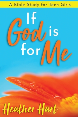 If God is for Me: A Bible Study for Teen Girls - Hart, Heather