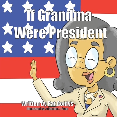 If Grandma Were President - Goldys, Pat