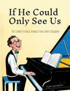 If He Could Only See Us: The Complete Public Domain Tom Lehrer Songbook
