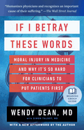 If I Betray These Words: Moral Injury in Medicine and Why It's So Hard for Clinicians to Put Patients First
