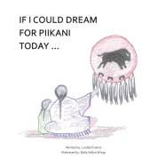 If I Could Dream for Piikani Today ...