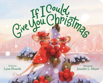 If I Could Give You Christmas - Plourde, Lynn