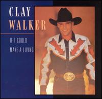 If I Could Make a Living - Clay Walker