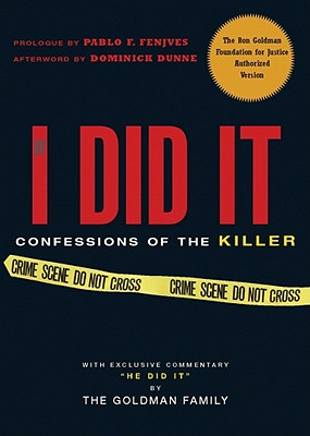 If I Did It: Confessions of the Killer - Goldman Family, The, and Fenjves, Pablo (Read by), and Dunne, Dominick (Afterword by)