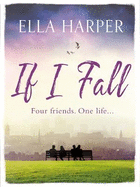 If I Fall: An unputdownable and emotional novel about love, loss and friendship